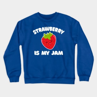 Strawberry Is My Jam // Funny Jelly Strawberry Lover Crewneck Sweatshirt